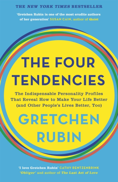 The Four Tendencies : The Indispensable Personality Profiles That Reveal How to Make Your Life Better (and Other People's Lives Better, Too) - 9781473663701