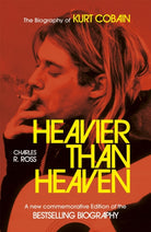 Heavier Than Heaven : The Biography of Kurt Cobain - 9781473699632