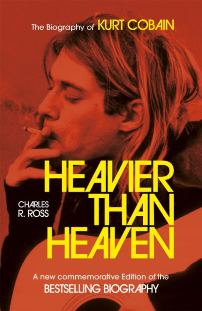 Heavier Than Heaven : The Biography of Kurt Cobain - 9781473699632