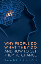 Why People Do What They Do : And How to Get Them to Change - 9781509559503