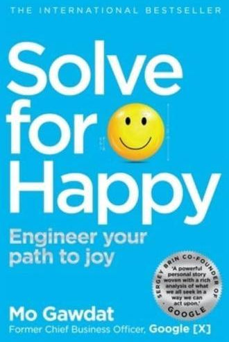 Solve For Happy : Engineer Your Path to Joy