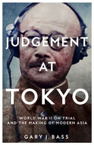 Judgement at Tokyo : World War II on Trial and the Making of Modern Asia - 9781509812745