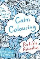 The Little Book of More Calm Colouring : Portable Relaxation