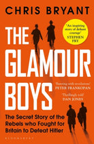 The Glamour Boys : The Secret Story of the Rebels who Fought for Britain to Defeat Hitler - 9781526601735