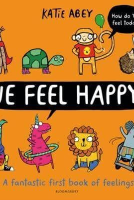 We Feel Happy : A fantastic first book of feelings!
