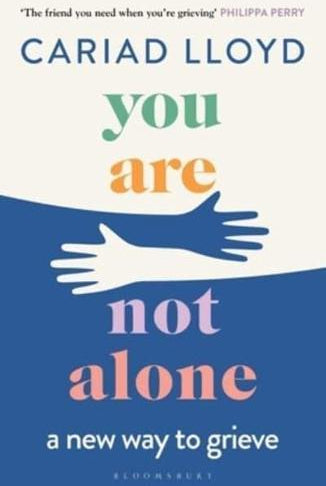 You Are Not Alone : a new way to grieve