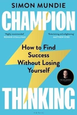 Champion Thinking : How to Find Success Without Losing Yourself