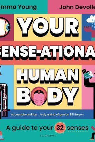 Your SENSE-ational Human Body : A Sensational Guide to Your 32 Senses