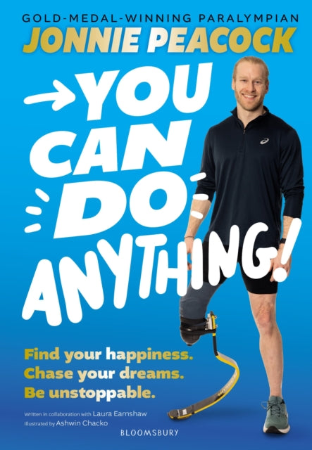 You Can Do Anything! : Find your happiness. Chase your dreams. Be unstoppable. By gold-medal-winning Paralympian Jonnie Peacock - 9781526677037