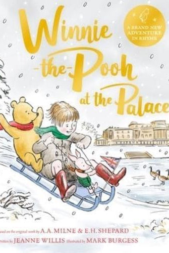 Winnie-the-Pooh at the Palace : A brand new Winnie-the-Pooh adventure in rhyme, featuring A.A Milne's and E.H Shepard's classic characters