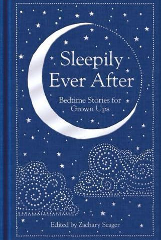 Sleepily Ever After : Bedtime Stories for Grown Ups