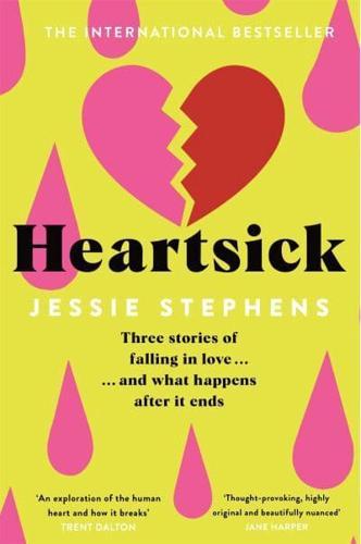 Heartsick : Three Stories of Falling in Love . . . And What Happens After it Ends