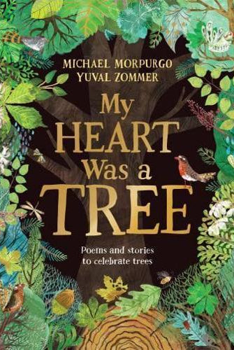 My Heart Was a Tree : Poems and stories to celebrate trees