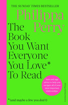 The Book You Want Everyone You Love* To Read *(and maybe a few you don’t) : THE SUNDAY TIMES BESTSELLER - 9781529910391