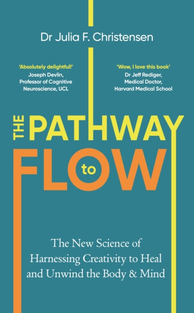 The Pathway to Flow : The New Science of Harnessing Creativity to Heal and Unwind the Body & Mind - 9781529912296