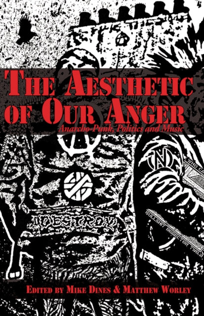 The Aesthetic Of Our Anger : Anarcho-Punk, Politics and Music - 9781570273186