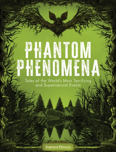 Phantom Phenomena : Tales of the World's Most Terrifying and Supernatural Events - 9781577154334