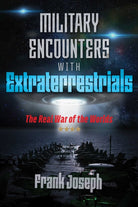 Military Encounters with Extraterrestrials : The Real War of the Worlds - 9781591433248