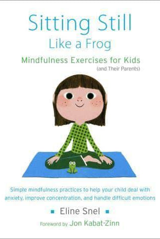 Sitting Still Like a Frog : Mindfulness Exercises for Kids (and Their Parents)