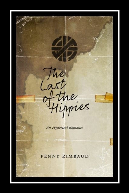 The Last Of The Hippies : An Hysterical Romance - 9781629631035