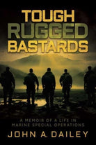 Tough Rugged Bastards : A Memoir of a Life in Marine Special Operations - 9781637587355