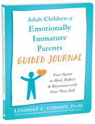 Adult Children of Emotionally Immature Parents Guided Journal : Your Space to Heal, Reflect, and Reconnect with Your True Self - 9781648483004