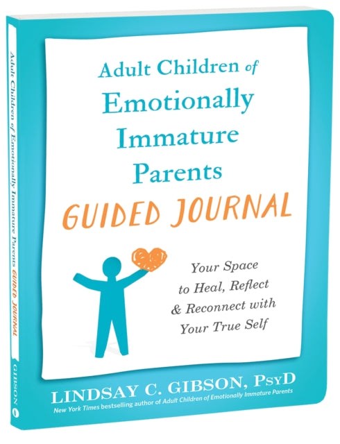 Adult Children of Emotionally Immature Parents Guided Journal : Your Space to Heal, Reflect, and Reconnect with Your True Self - 9781648483004