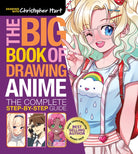 Big Book of Drawing Anime, The : The Complete Step-by-Step Guide – How to Draw Anime and Manga Characters for Kids, Teens, and Adults - 9781684620838