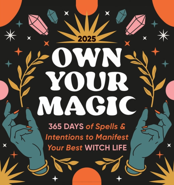 2025 Own Your Magic Boxed Calendar : 365 Days of Spells and Intentions to Manifest Your Best Witch Life - 9781728293905