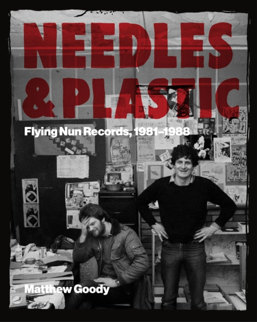 NEEDLES AND PLASTIC : FLYING NUN RECORDS, 1981–1988 - 9781737382980