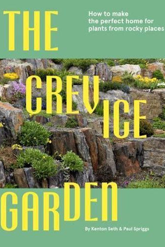 The Crevice Garden : How to Make the Perfect Home for Plants from Rocky Places