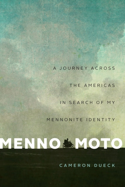 Menno Moto : A Journey Across the Americas in Search of My Mennonite Identity - 9781771963473