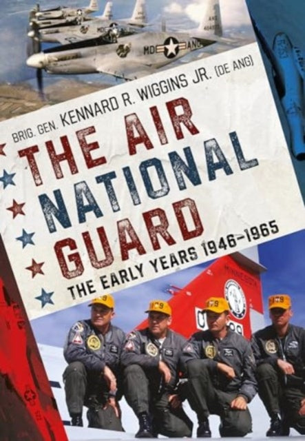 The Air National Guard : The Early Years 1946-1965 - 9781781559321