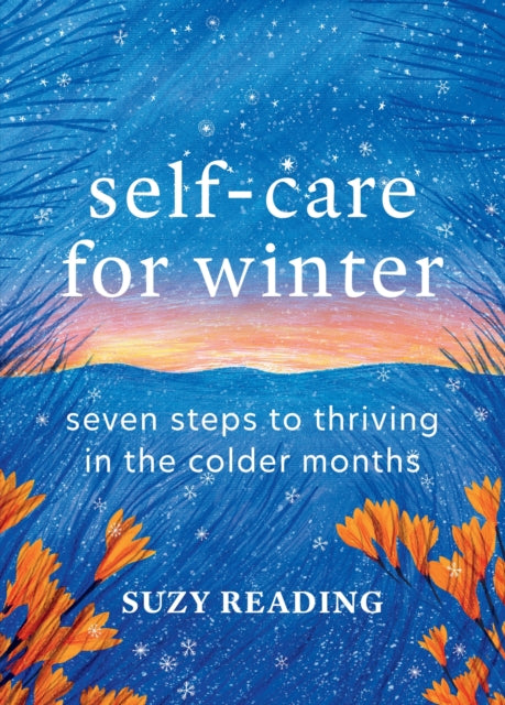 Self-Care for Winter : Seven steps to thriving in the colder months - 9781783256358