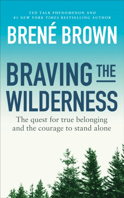 Braving the Wilderness : The quest for true belonging and the courage to stand alone - 9781785041754