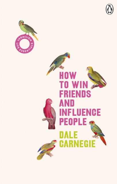 How to Win Friends and Influence People : (Vermilion Life Essentials) - 9781785042409