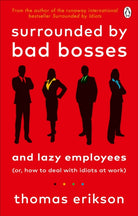 Surrounded by Bad Bosses and Lazy Employees : or, How to Deal with Idiots at Work - 9781785043406
