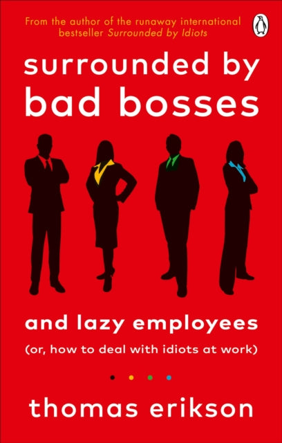 Surrounded by Bad Bosses and Lazy Employees : or, How to Deal with Idiots at Work - 9781785043406