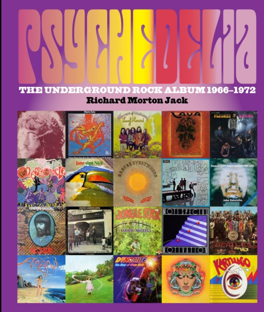 Psychedelia : 101 Iconic Underground Rock Albums, 1966-1970 - 9781786750280