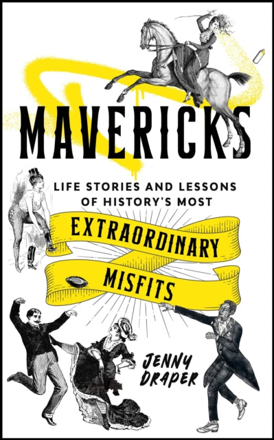 Mavericks : Life stories and lessons of history's most extraordinary misfits - 9781786788986