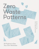 Zero Waste Patterns : 20 Projects to Sew Your Own Wardrobe - 9781787139244