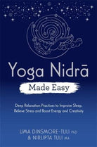 Yoga Nidra Made Easy : Deep Relaxation Practices to Improve Sleep, Relieve Stress and Boost Energy and Creativity