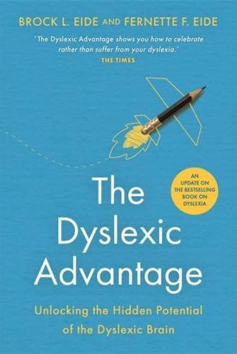 The Dyslexic Advantage (New Edition) : Unlocking the Hidden Potential of the Dyslexic Brain