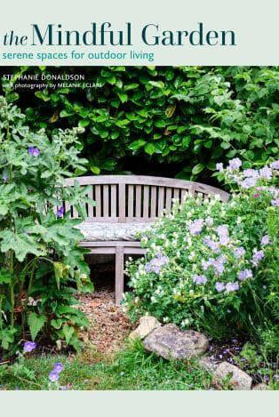 The Mindful Garden : Serene Spaces for Outdoor Living