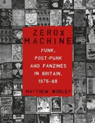 Zerox Machine : Punk, Post-Punk and Fanzines in Britain, 1976-88 - 9781789148596