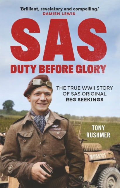 SAS: Duty Before Glory : The True WWII Story of SAS Original Reg Seekings - 9781789296723