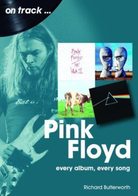 Pink Floyd On Track : Every Album, Every Song - 9781789522426