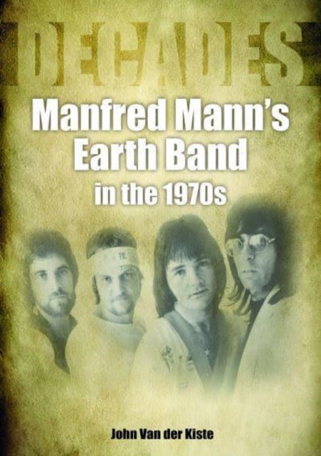 Manfred Mann's Earth Band in the 1970s : Decades - 9781789522433