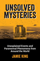 Unsolved Mysteries : Unexplained Events and Paranormal Phenomena from Around the World - 9781800079908