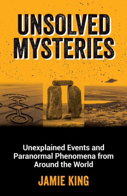 Unsolved Mysteries : Unexplained Events and Paranormal Phenomena from Around the World - 9781800079908